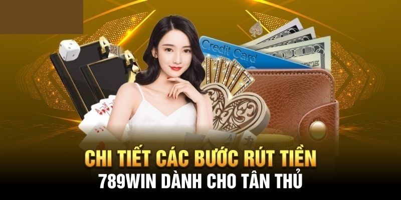 Rút tiền 789win 1 Các điều kiện rút tiền 789win