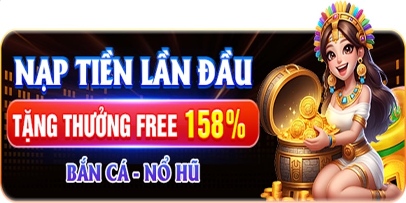Khuyến Mãi Nạp Đầu - Cơ Hội Nhận Thưởng Lớn Từ 789Win 1 Nạp đầu tặng 158% tại sảnh bắn cá, nổ hũ